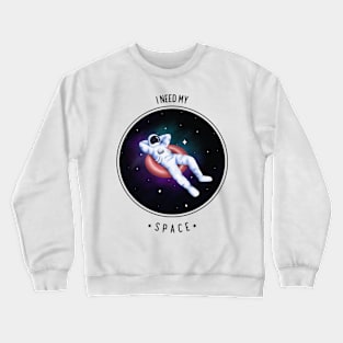 I Need My Space Crewneck Sweatshirt